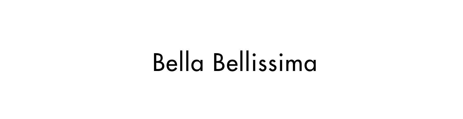 Bella Bellissima