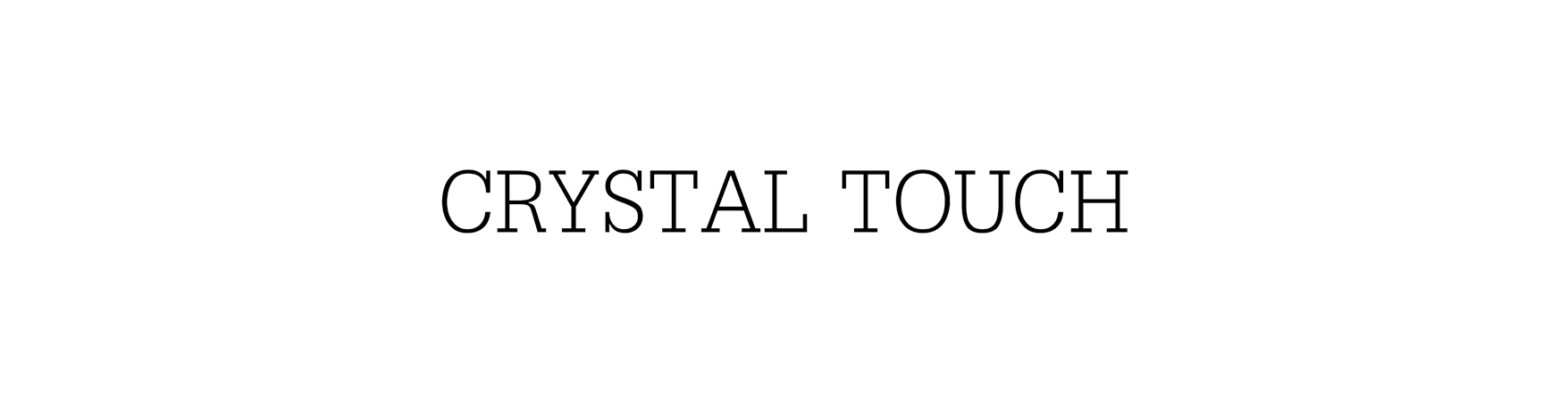 Crystal Touch
